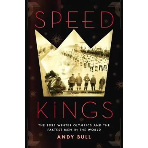 Speed Kings: The 1932 Winter Olympics and the Fastest Men in the World - Paperback