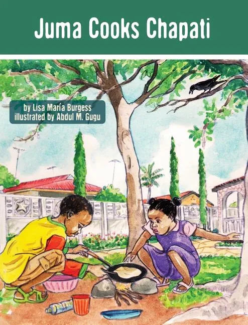 Juma Cooks Chapati: The Tanzania Juma Stories - Hardcover