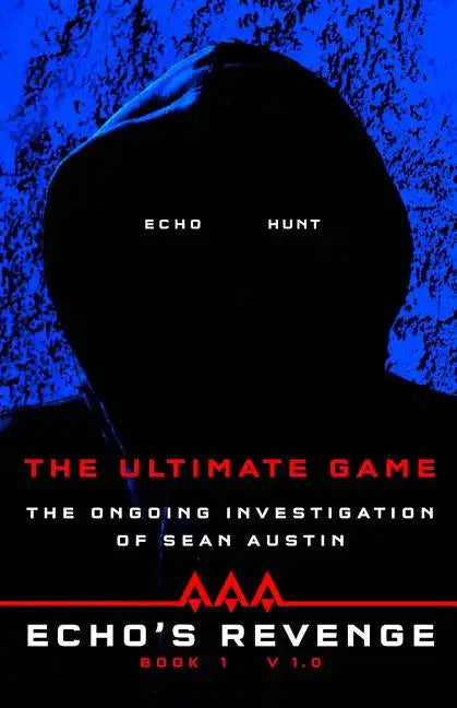 Echo's Revenge: The Ultimate Game: Book 1 The Ongoing Investigation of Sean Austin - Paperback