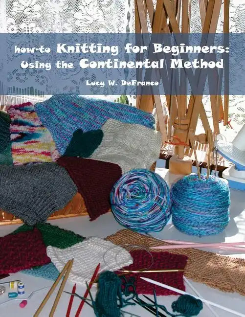 how-to Knitting for Beginners: Using the Continental Method - Paperback