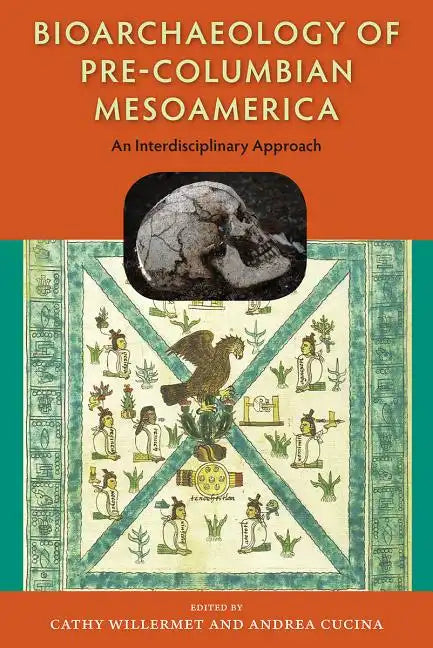 Bioarchaeology of Pre-Columbian Mesoamerica: An Interdisciplinary Approach - Hardcover