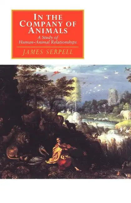 In the Company of Animals: A Study of Human-Animal Relationships - Paperback