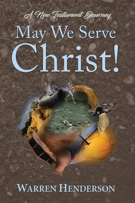 May We Serve Christ! - A New Testament Journey - Paperback