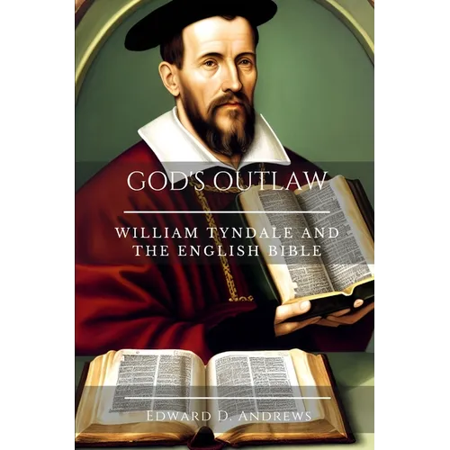God's Outlaw: William Tyndale and the English Bible - Paperback