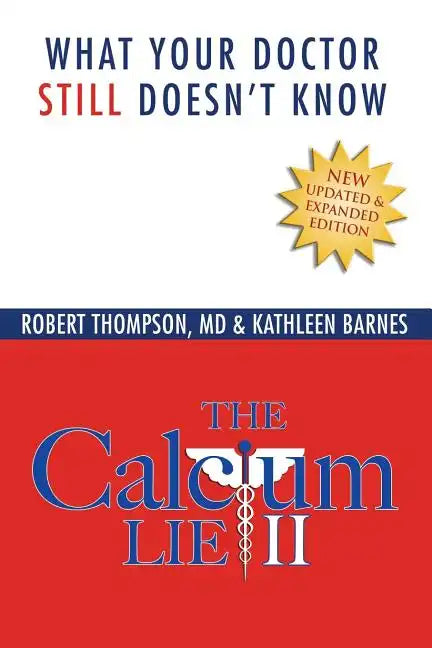 The Calcium Lie II: What Your Doctor Still Doesn't Know - Paperback