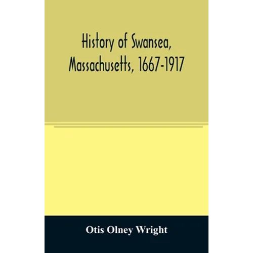 History of Swansea, Massachusetts, 1667-1917 - Paperback