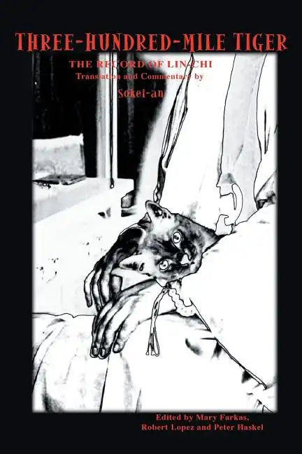 Three-Hundred-Mile Tiger: The Record of Lin-Chi Translation and Commentary by Sokei-An - Paperback