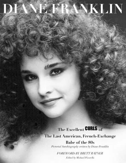 Diane Franklin: The Excellent Curls of the Last American, French-Exchange Babe of the 80s - Paperback