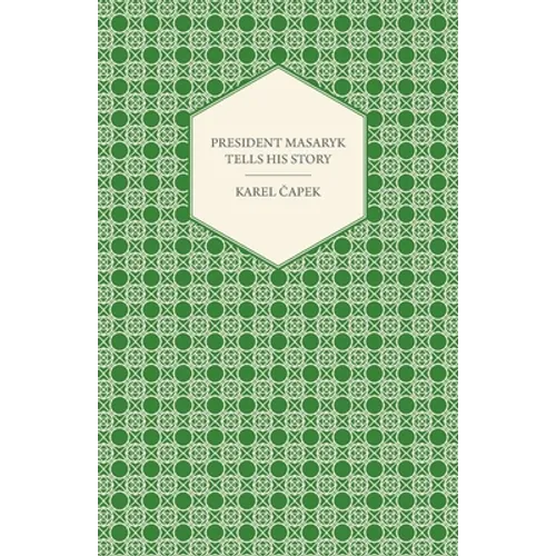 President Masaryk Tells His Story - Paperback
