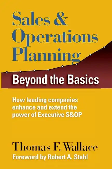 Sales & Operations Planning: Beyond the Basics - Paperback