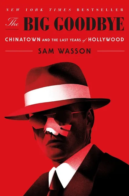 The Big Goodbye: Chinatown and the Last Years of Hollywood - Paperback
