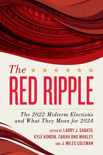 The Red Ripple: The 2022 Midterm Elections and What They Mean for 2024 - Hardcover