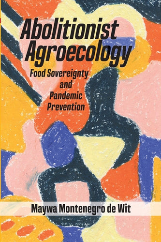 Abolitionist Agroecology, Food Sovereignty and Pandemic Prevention - Paperback
