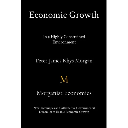 Economic Growth In a Highly Constrained Environment. - Paperback