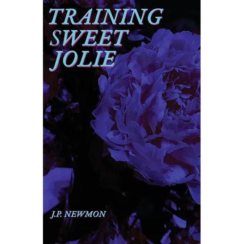Training Sweet Jolie: Dirty Voyeurs Series Book1 - Paperback