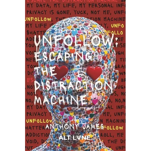 Unfollow: Escaping The Distraction Machine - Paperback