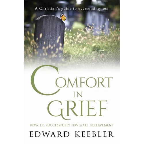Comfort in Grief: How to Successfully Navigate Bereavement - Paperback