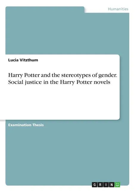Harry Potter and the stereotypes of gender. Social justice in the Harry Potter novels - Paperback