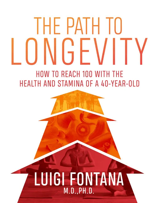The Path to Longevity: The Secrets to Living a Long, Happy, Healthy Life - Paperback