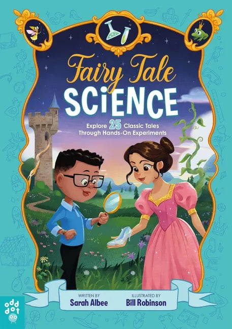 Fairy Tale Science: Explore 25 Classic Tales Through Hands-On Experiments - Hardcover