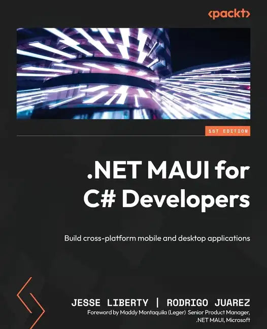 NET MAUI for C# Developers: Build cross-platform mobile and desktop applications - Paperback