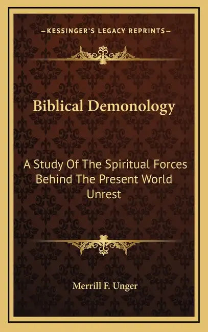 Biblical Demonology: A Study of the Spiritual Forces Behind the Present World Unrest - Hardcover
