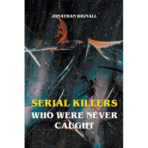 Serial Killers Who Were Never Caught - Paperback