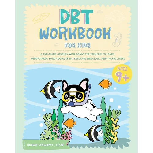 DBT Workbook for Kids: A Fun-filled Journey with Ronny the Frenchie to Learn Mindfulness, Build Social Skills, Regulate Emotions, and Tackle Stress - Paperback