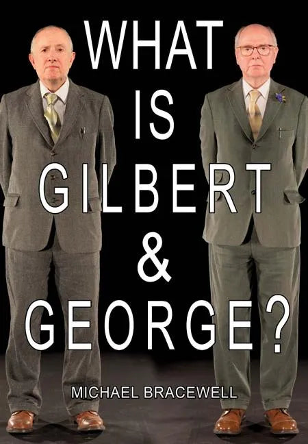 What Is Gilbert & George - Hardcover