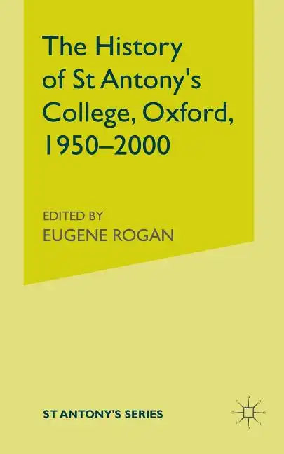 The History of St Antony's College, Oxford, 1950-2000 - Paperback
