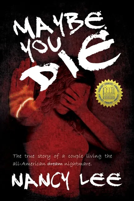 Maybe You Die: The True Story of a Couple Living the All-American Nightmare - Paperback
