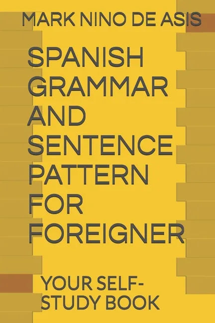 Spanish Grammar and Sentence Pattern for Foreigner: Your Self Study Book - Paperback