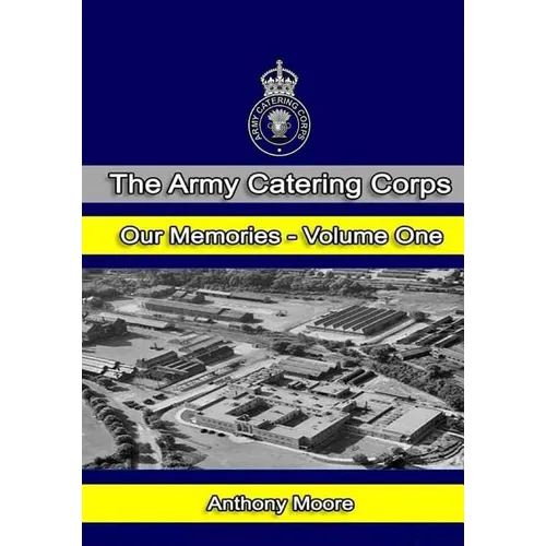 The Army Catering Corps - Our Memories - Volume One (Black & White) - Paperback