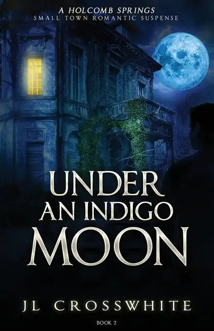 Under an Indigo Moon: a Holcomb Springs Small Town Romantic Suspense Book 2 - Paperback