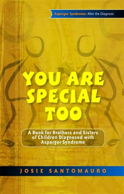 You Are Special Too: A Book for Brothers and Sisters of Children Diagnosed with Asperger Syndrome - Paperback