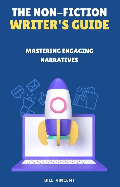 The Non-Fiction Writer's Guide: Mastering Engaging Narratives - Paperback