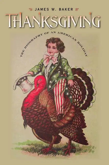 Thanksgiving: The Biography of an American Holiday - Paperback