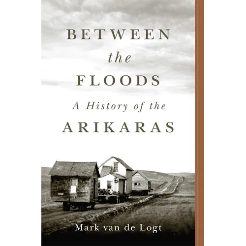 Between the Floods: A History of the Arikaras Volume 282 - Paperback