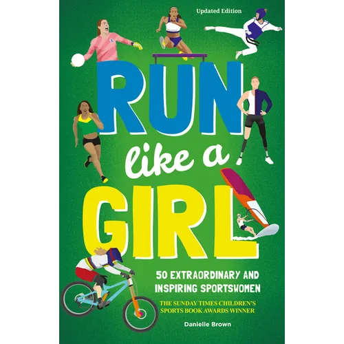 Run Like a Girl: 50 Extraordinary and Inspiring Sportswomen - Paperback