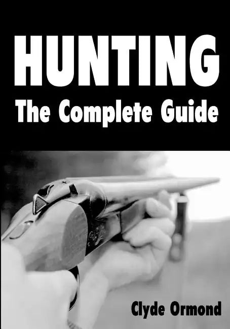 Hunting The Complete Guide - Paperback