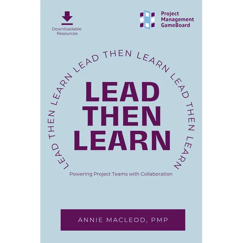 Lead Then Learn: Powering Project Teams with Collaboration - Paperback
