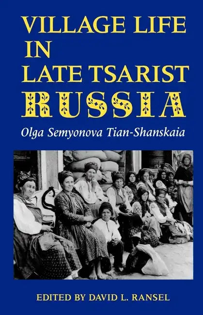 Village Life in Late Tsarist Russia - Paperback