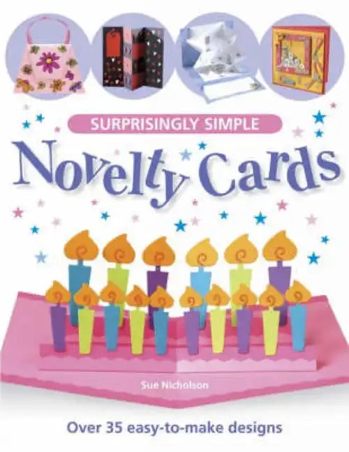Surprisingly Simple Novelty Cards: Over 30 Easy-To-Make Designs - Paperback