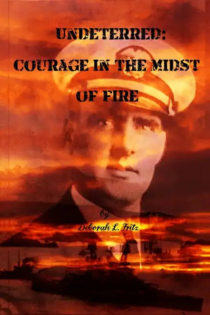 Undeterred: Courage in the midst of Fire - Paperback