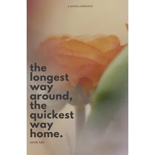 The Longest Way Around, the Quickest Way Home - Paperback