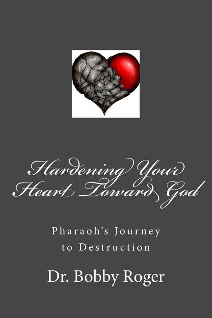 Hardening Your Heart Toward God - Paperback