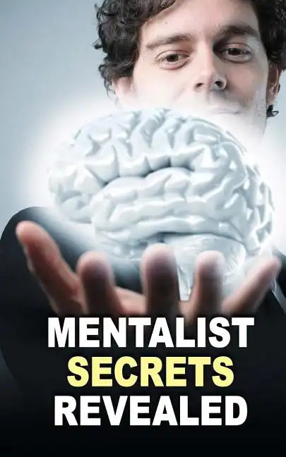 Mentalist Secrets Revealed: The Book Mentalists Don't Want You To See! - Paperback