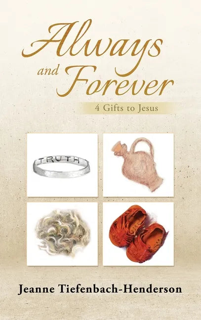 Always and Forever: 4 Gifts to Jesus - Hardcover