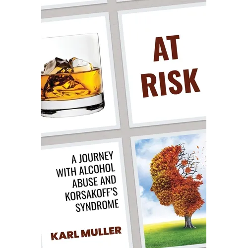 At Risk: A Journey with Alcohol Abuse and Korsakoff's Syndrome - Paperback