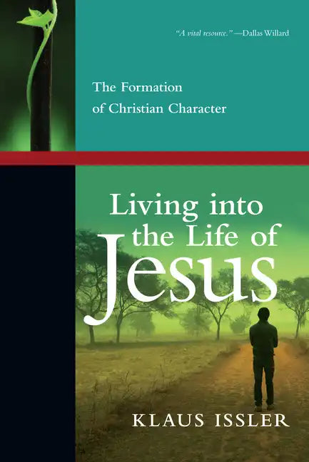 Living Into the Life of Jesus: The Formation of Christian Character - Paperback